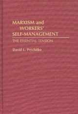 9780313278549-0313278547-Marxism and Workers' Self-Management: The Essential Tension (Contributions in Economics and Economic History)
