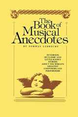 9781439199947-1439199949-Book of Musical Anecdotes: Hundreds of Classic and Little-Known Stories About the World's Greatest Composers and Performers