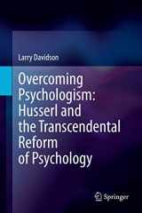 9783030599317-3030599310-Overcoming Psychologism: Husserl and the Transcendental Reform of Psychology