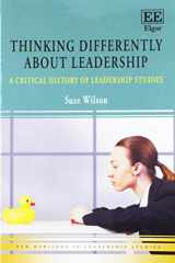9781788116800-1788116801-Thinking Differently about Leadership: A Critical History of Leadership Studies (New Horizons in Leadership Studies series)