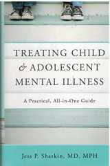 9780393705454-0393705455-Treating Child & Adolescent Mental Illness: A Practical, All-in-One Guide