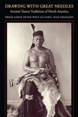 9781477302118-1477302115-Drawing with Great Needles: Ancient Tattoo Traditions of North America