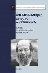 9789004326521-9004326529-Michael L. Morgan: History and Moral Normativity (Library of Contemporary Jewish Philosophers, 20)