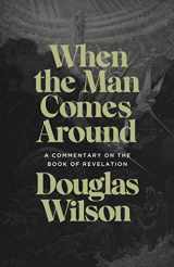 9781947644922-1947644920-When the Man Comes Around: A Commentary on the Book of Revelation