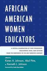9781610486460-1610486463-African American Women Educators: A Critical Examination of Their Pedagogies, Educational Ideas, and Activism from the Nineteenth to the Mid-twentieth ... 2) (Critical Black Pedagogy in Education, 2)