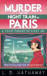 9781913531324-1913531325-Murder on the Night Train to Paris: A totally addictive cozy murder mystery (The Posie Parker Mystery Series)