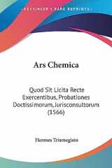 9781104618957-1104618958-Ars Chemica: Quod Sit Licita Recte Exercentibus, Probationes Doctissimorum, Jurisconsultorum (1566) (Latin Edition)