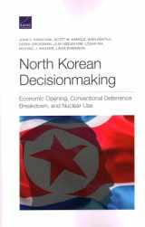 9781977405531-1977405533-North Korean Decisionmaking: Economic Opening, Conventional Deterrence Breakdown, and Nuclear Use