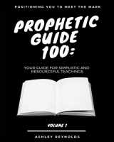 9781733235235-173323523X-Positioning you to Meet the Mark Prophetic Guide 100: Your Guide For Simplistic and Resourceful Teachings