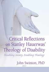 9780789027214-0789027216-Critical Reflections on Stanley Hauerwas' Theology of Disability: Disabling Society, Enabling Theology
