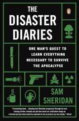 9780143124504-0143124501-The Disaster Diaries: One Man's Quest to Learn Everything Necessary to Survive the Apocalypse
