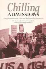 9781891792007-1891792008-Chilling Admissions: The Affirmative Action Crisis and the Search for Alternatives