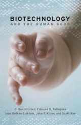 9781589011380-1589011384-Biotechnology and the Human Good