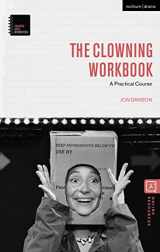 9781350050471-1350050474-The Clowning Workbook: A Practical Course (Theatre Arts Workbooks)
