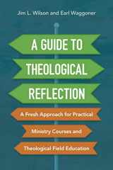 9780310093930-0310093937-A Guide to Theological Reflection: A Fresh Approach for Practical Ministry Courses and Theological Field Education