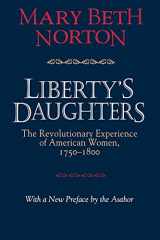 9780801483479-0801483476-Liberty's Daughters: The Revolutionary Experience of American Women, 1750–1800