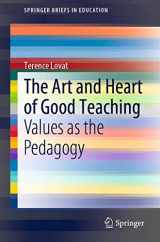 9789813290532-9813290536-The Art and Heart of Good Teaching: Values as the Pedagogy (SpringerBriefs in Education)