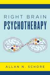 9780393712858-0393712850-Right Brain Psychotherapy (Norton Series on Interpersonal Neurobiology)