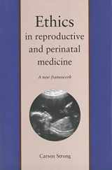 9780300068320-0300068328-Ethics in Reproductive and Perinatal Medicine: A New Framework