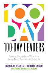 9781949539257-1949539253-100-Day Leaders: Turning Short-Term Wins Into Long-Term Success in Schools (A 100-Day Action Plan for Meaningful School Improvement)