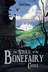 9781663233042-1663233047-The Scrolls of the Bonefairy Castle