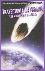 9781435884786-1435884787-Trayectoria de choque/ Collision Course: Los Asteroides Y La Tierra/ Asteroids and Earth (Historietas Juveniles: Peligros Del Medio Ambiente/ Jr. ... Dangers) (Spanish and English Edition)