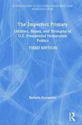 9780367274931-0367274930-The Imperfect Primary: Oddities, Biases, and Strengths of U.S. Presidential Nomination Politics (Controversies in Electoral Democracy and Representation)