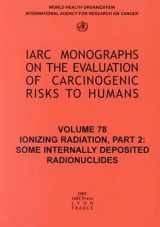 9789283212782-9283212789-Ionizing Radiation: Part II: Some Internally Deposited Radionuclides (IARC Monographs on the Evaluation of the Carcinogenic Risks to Humans, 78)