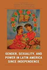 9780742537439-0742537439-Gender, Sexuality, and Power in Latin America since Independence (Jaguar Books on Latin America)
