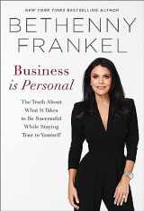 9780306827037-0306827034-Business is Personal: The Truth About What it Takes to Be Successful While Staying True to Yourself