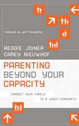 9781941259191-1941259197-Parenting Beyond Your Capacity: Connect Your Family to a Wider Community