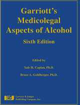 9781936360888-1936360888-Garriott's Medicolegal Aspects of Alcohol