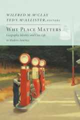 9781641771177-1641771178-Why Place Matters: Geography, Identity, and Civic Life in Modern America