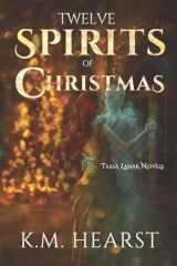 9781539714996-1539714993-Twelve Spirits of Christmas (Tessa Lamar Novels)