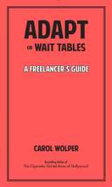 9780988745681-0988745682-Adapt or Wait Tables: A Freelancer's Guide