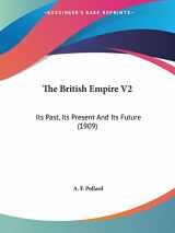 9780548810842-0548810842-The British Empire V2: Its Past, Its Present And Its Future (1909)