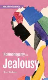 9781990869426-1990869424-Nonmonogamy and Jealousy: A More Than Two Essentials Guide