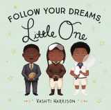 9780316475150-0316475157-Follow Your Dreams, Little One (Vashti Harrison’s Little Ones, 3)