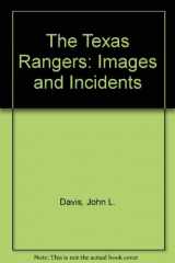 9780867010534-0867010533-The Texas Rangers: Images and Incidents