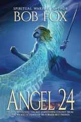 9781736691625-1736691627-Angel 24: The Spiritual Warfare Between Angels and Demons in the 1607 Jamestown Colony of Virginia (The Angel 24 Series)