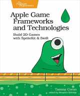 9781680507843-1680507842-Apple Game Frameworks and Technologies: Build 2D Games with SpriteKit & Swift