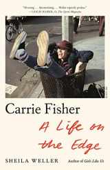 9781250758255-1250758254-Carrie Fisher: A Life on the Edge