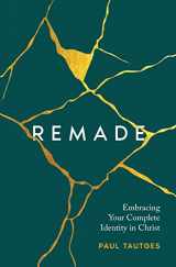 9781629952369-1629952362-Remade: Embracing Your Complete Identity in Christ