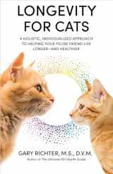 9781401972769-1401972764-Longevity for Cats: A Holistic, Individualized Approach to Helping Your Feline Friend Live Longer and Healthier