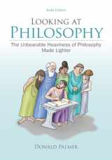 9780078038266-007803826X-Looking At Philosophy: The Unbearable Heaviness of Philosophy Made Lighter