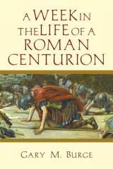 9780830824625-0830824626-A Week in the Life of a Roman Centurion (A Week in the Life Series)