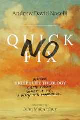 9781683590460-1683590465-No Quick Fix: Where Higher Life Theology Came From, What It Is, and Why It's Harmful