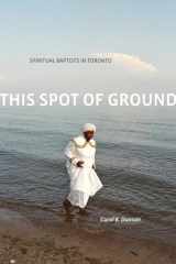 9781554580170-155458017X-This Spot of Ground: Spiritual Baptists in Toronto