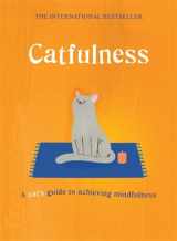 9781635061505-1635061504-Catfulness: A Cat's Guide to Achieving Mindfulness