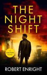 9781795672740-1795672749-The Night Shift: A high octane thriller that will have you gripped. (Sam Pope Series)